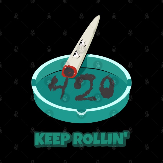 Keep Rollin 420 Funny by DAGHO