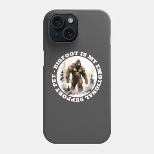 Bigfoot Is My Emotional Support Pet Sasquatch Lover Phone Case