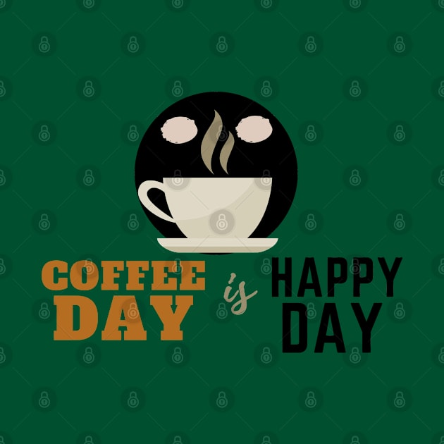 Coffee Day is Happy Day by PositiveGraphic