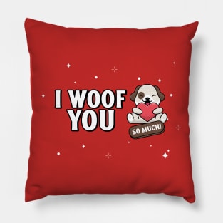 I WOOF YOU SO MUCH Pillow