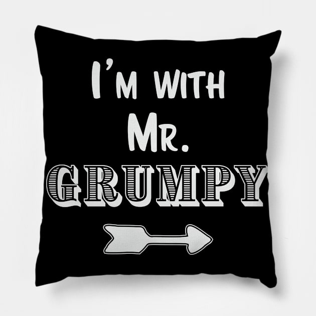 I'm with Mr. Grumpy Funny Gift for Wife Pillow by qwertydesigns