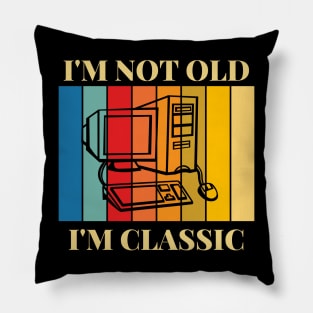 I'm Not Old I'm Classic Old Computer Pillow