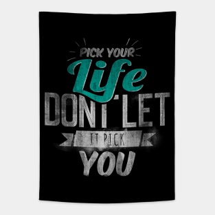 Pick Your Life Don't Let It Pick You Tapestry