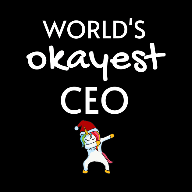 World's Okayest CEO Funny Tees, Unicorn Dabbing Funny Christmas Gifts Ideas for a CEO by WPKs Design & Co