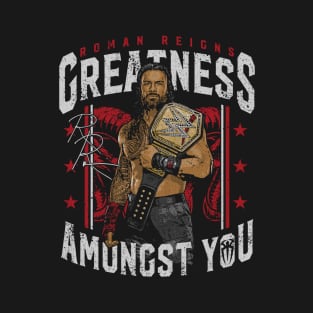 Roman Reigns Greatness Amongst You T-Shirt