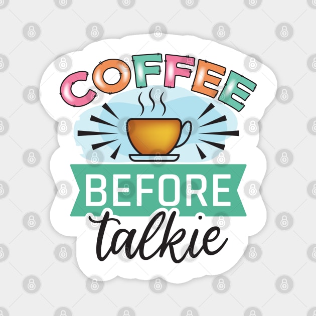 Coffee Before Talkie Magnet by busines_night