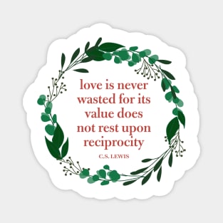 Love is Never Wasted C.S. Lewis Quote Magnet