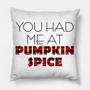 you had me at pumpkin spice Pillow