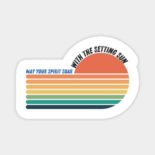 may your spirit soar with the setting sun Magnet