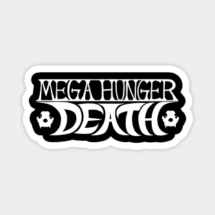 MEGA HUNGER DEATH Magnet