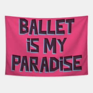 BALLET IS MY PARADISE Tapestry