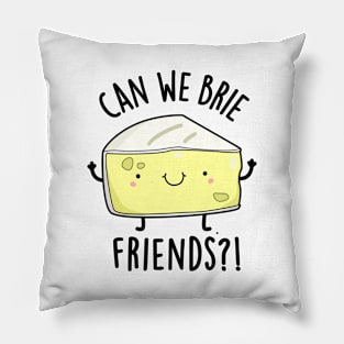 Can We Brie Friends Funny Cheese Puns Pillow