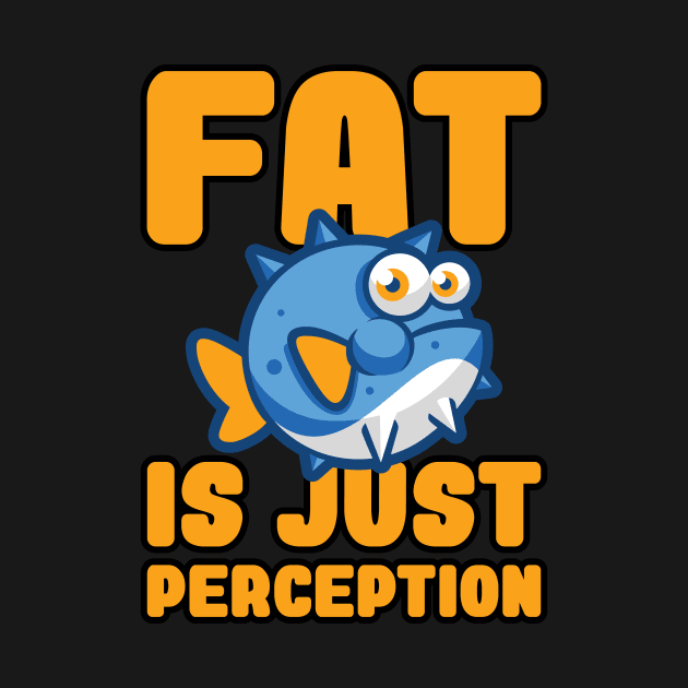 Fat Humor - Funny Blowfish Puffer Fish - Funny Fat Sayings by WIZECROW