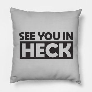 See You in Heck Pillow