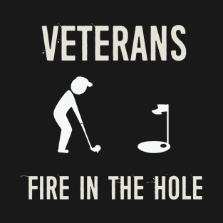 VETERANS FIRE IN THE HOLE T-Shirt