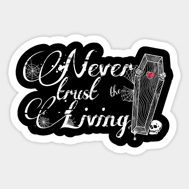Never Trust The Living” - Beetlejuice Quote - Sticker | Teepublic Uk
