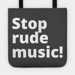 Stop Rude Music Tote