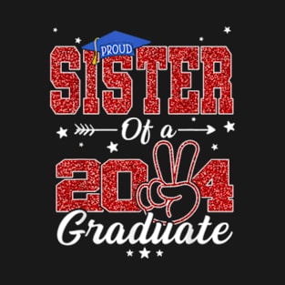 Proud Sister Of A 2024 Class Of 2024 Senior Graduate Party T-Shirt T-Shirt