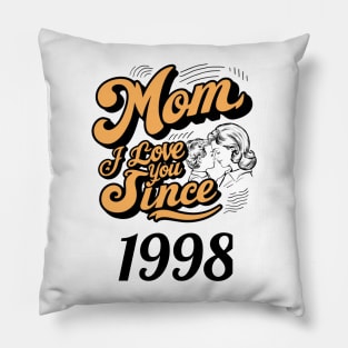 Mom i love you since 1998 Pillow