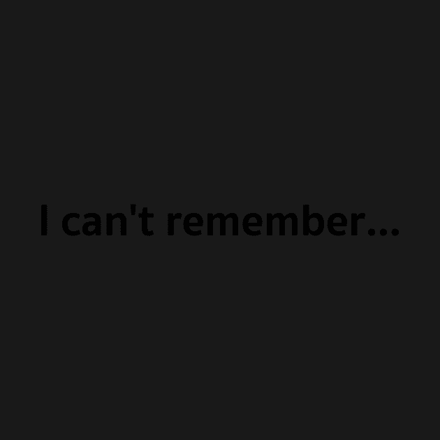 I can&#39;t remember... by A2Gretchen