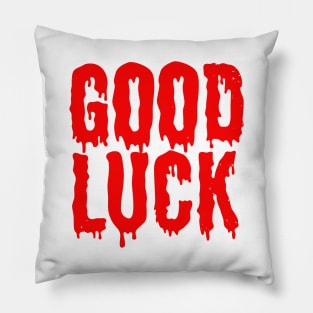 Good Luck in Horror Pillow