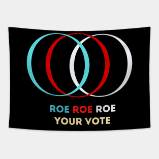 Roe Roe Roe Your Vote Tapestry