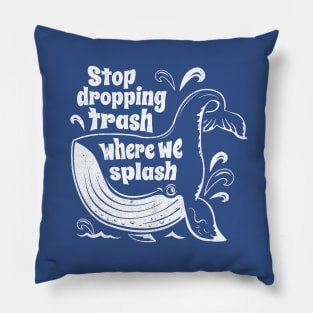 Stop Dropping Trash Where We Splash - Whale Conservation Pillow