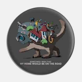 Sometimes i wish that my home would be on the road Pin