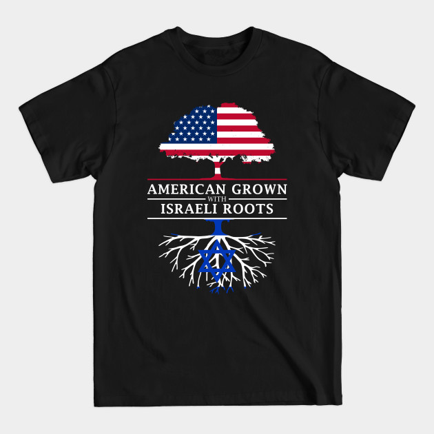 Discover American Grown with Israeli Roots - Israel Shirt - Israel - T-Shirt