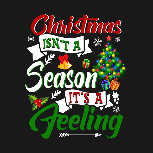 Christmas Isn_t A Season It_s A Feeling Season TShirt TeePublic