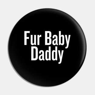 Fur Baby Daddy Pin