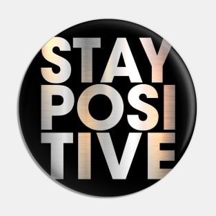 STAY POSITIVE Pin