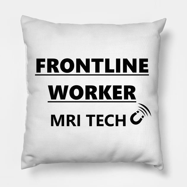 FRONTLINE WORKER MRI TECH (black font) Pillow by Humerushumor