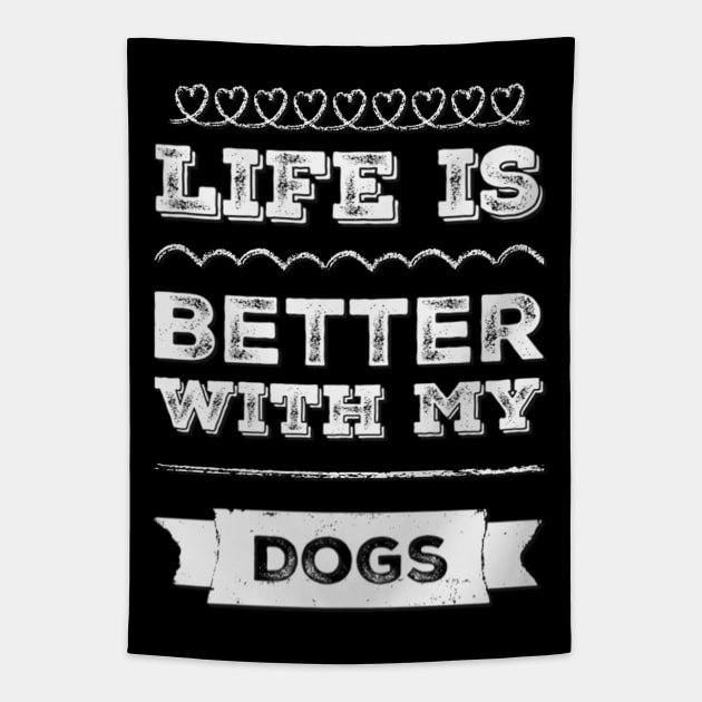 Life is better with my dogs Adopt Don't Shop Rescue Dogs I love all the dogs Tapestry by BoogieCreates