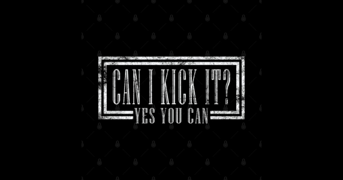 Can I Kick It? Yes You Can Vintage Text Can I Kick It Sticker TeePublic
