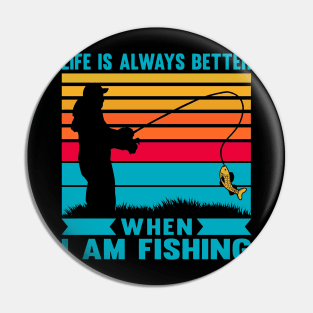 I life is always better when I am fishing vintage retro saying Pin