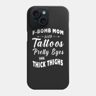 F-bomb mom with tattoos pretty eyes and thick thighs Phone Case