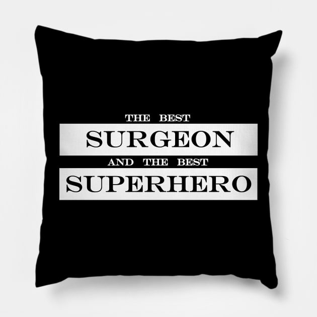 the best surgeon and the best superhero Pillow by NotComplainingJustAsking