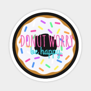 Donut Worry, Be Happy Magnet