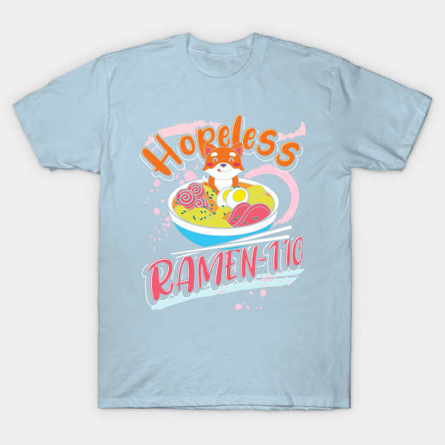 Discover Hopeless Ramentic Quote Funny Anime Foodie Ramen - Ramen - T-Shirt