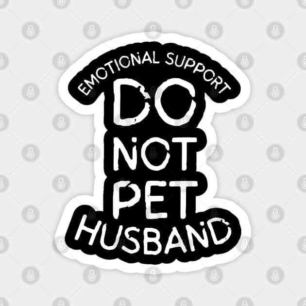 Emotional-Support-Husband-Do-Not-Pet Magnet by Creatifly Graphic Tees