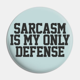 Sarcasm Is My Only Defense - Sarcasm Typography Gift Pin