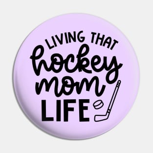 Living That Hockey Mom Life Ice Hockey Field Hockey Cute Funny Pin