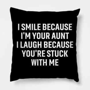 I smile because I'm your aunt Pillow