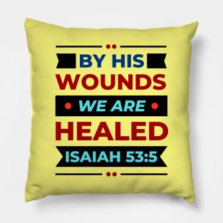 By His Wounds We Are Healed | Christian Pillow