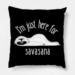 I'm Just Here for Savasana | Funny Yoga | Yogi Pillow