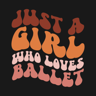 Just A Girl Who Loves Ballet T-Shirt