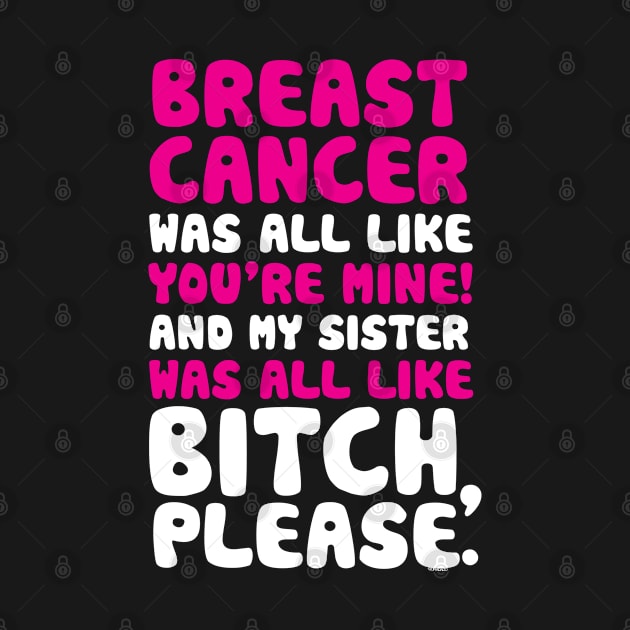 Breast Cancer My Sister Support Quote Funny by jomadado