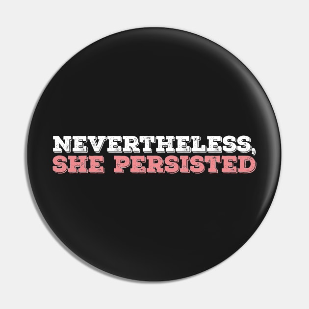 Nevertheless She Persisted - White - Pink Pin by BTXstore