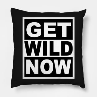 Get Wild Now Pillow